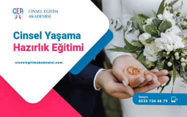 CİNSEL YAŞAMA HAZIRLIK EĞİTİMİ