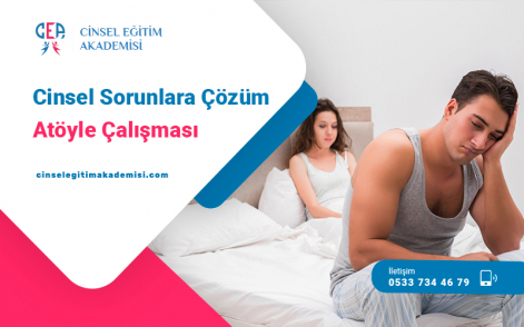 CİNSEL SORUNLARA ÇÖZÜM ATÖLYE ÇALIŞMASI